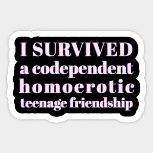 codependent homoerotic teenage friendship Sticker